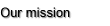 Our mission
